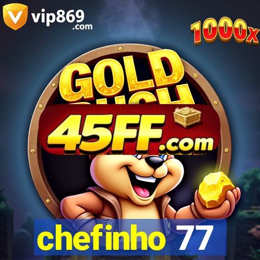 chefinho 77